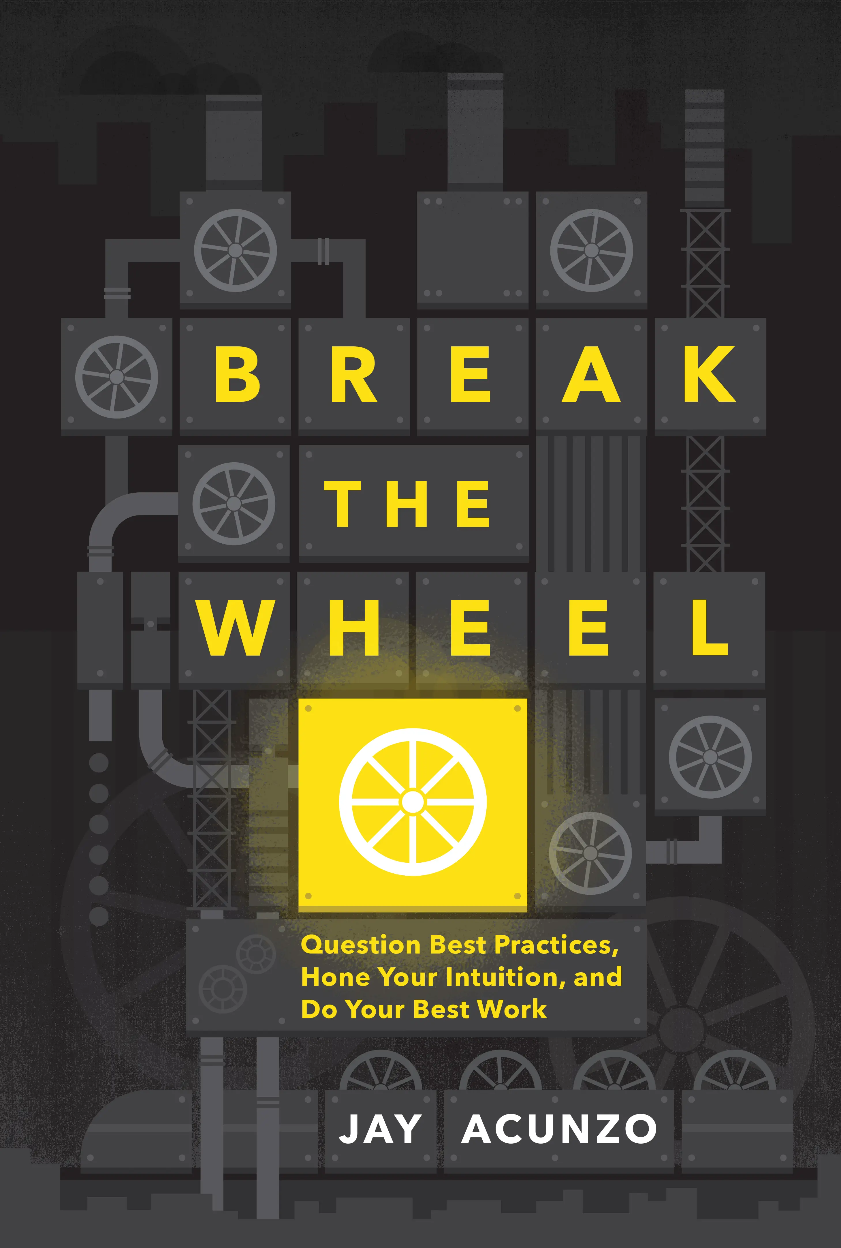 Break the Wheel - Jay Acunzo
