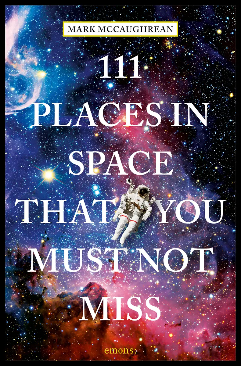 111 Places In Space That You Must Not Miss