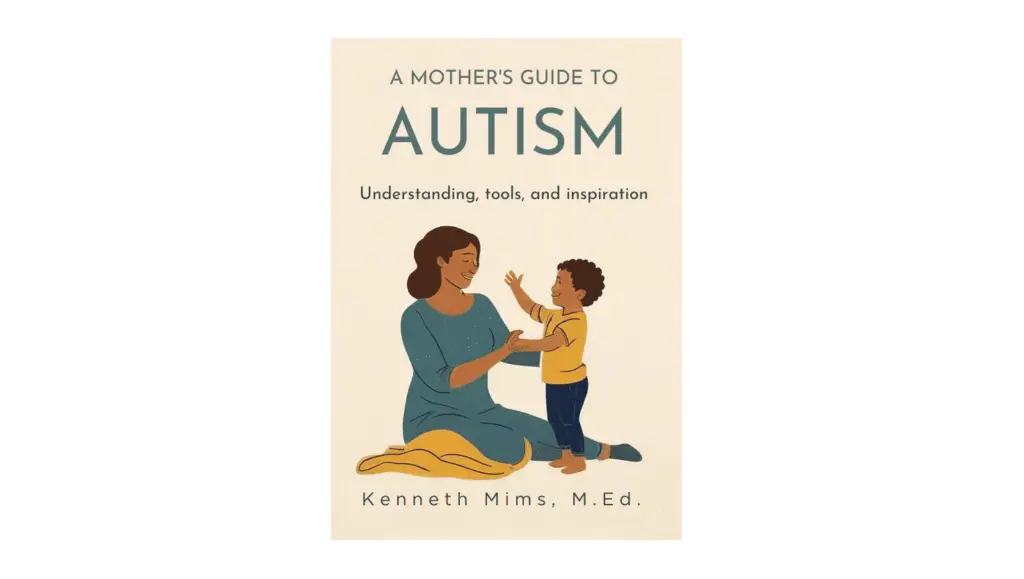 A Mother's Guide To Autism