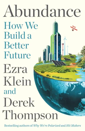 Abundance: How We Build a Better Future - Ezra Klein