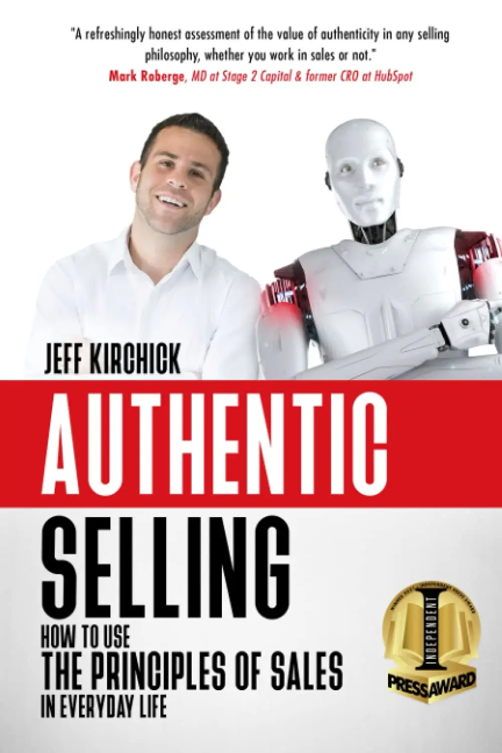 Authentic Selling: How to Use the Principles of Sales in Everyday Life - Jeff Kirchick