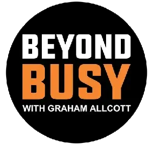 Beyond Busy With Graham Allcott Podcast