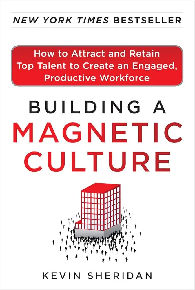 Building a Magnetic Culture - Kevin Sheridan