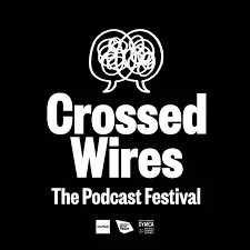 Crossed Wires Podcast Festival