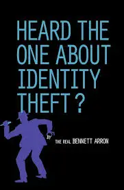 Heard The One About Identity Theft? - Bennett Arron