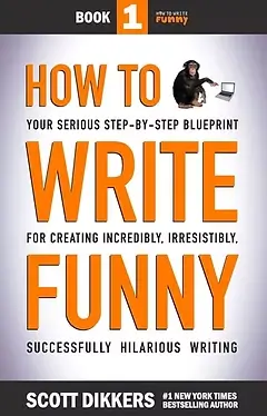 How To Write Funny: Book 1 - Scott Dikkers