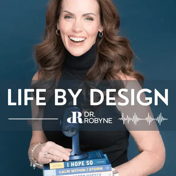 Life By Design Podcast - Robyne Hanley-Dafoe