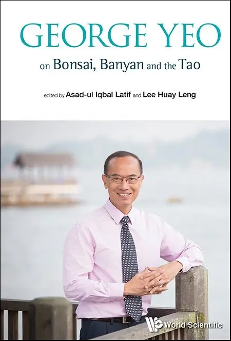 On Bonsai, Banyan and The Tao - George Yeo