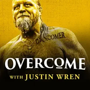 Overcome With Justin Wren Podcast