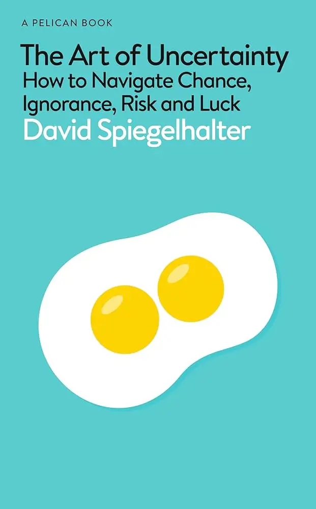 The Art Of Uncertainty - Sir Prof. David Spiegelhalter