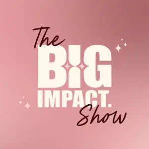 The Big Impact Show Podcast