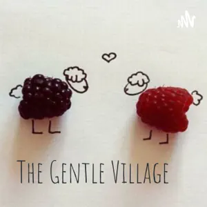 The Gentle Village Podcast