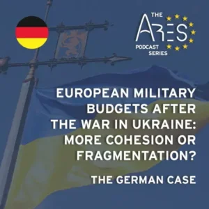 The German Case Podcast: European Budgets After The War In Ukraine: More Cohesion Or Fragmentation?