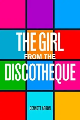 The Girl From The Discotheque - Bennett Arron