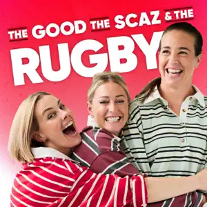 The Good, The Scaz And The Rugby Podcast
