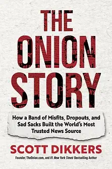 The Onion Story - Scott Dikkers