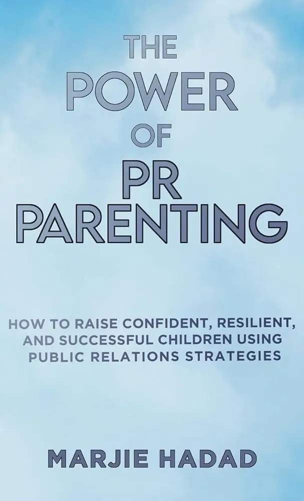 The Power of PR Parenting - Marjie Hadad