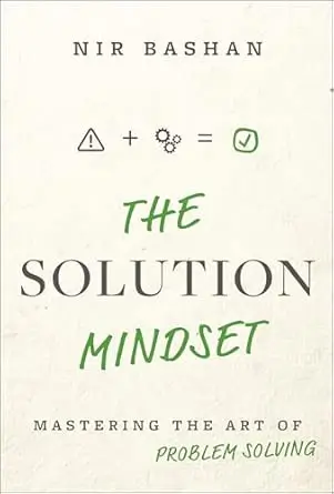 The Solution Mindset - Nir Bashan