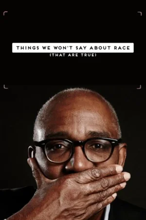 Things We Don't Say About Race (That Are True)