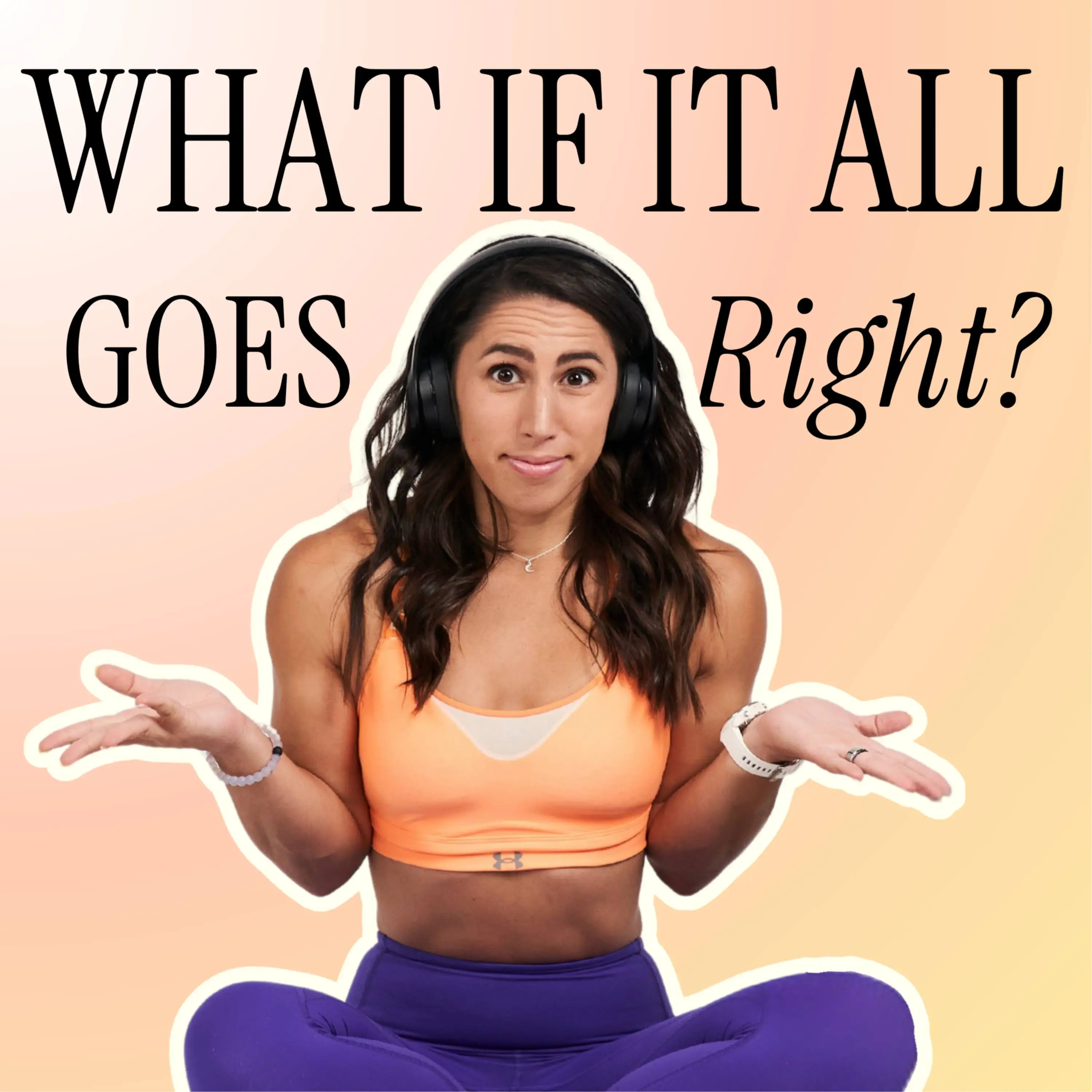 What If It All Goes Right? Podcast - Angela Gargano