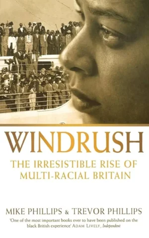 Windrush: The Irresistible Rise of Multi-racial Britain