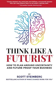 Think Like A Futurist - Scott Steinberg